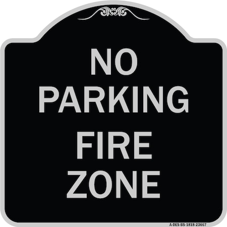 Signmission No Parking No Parking Fire Zone Heavy-Gauge Aluminum Architectural Sign, 18" x 18", BS-1818-23667 A-DES-BS-1818-23667
